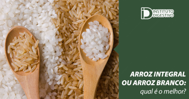 Arroz integral ou arroz branco: qual é o melhor? - Instituto Digestivo